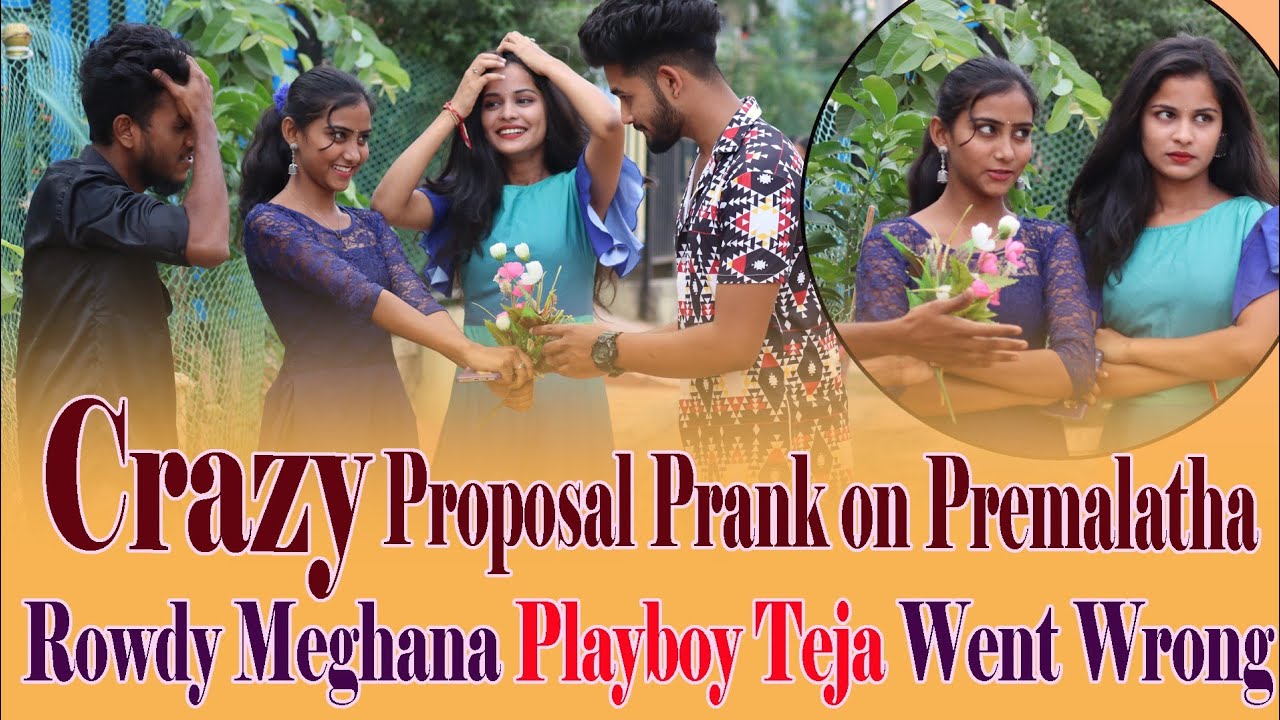 CRAZY PROPOSAL PRANK || PREMALATHACHINNU || ROWDYMEGHANA || PLAYBOYTEJA