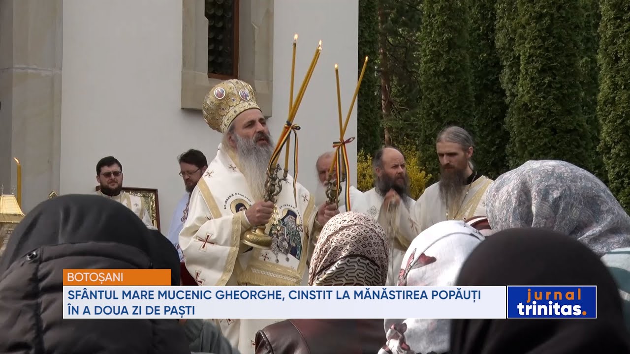 Sfântul Mare Mucenic Gheorghe, cinstit la Mănăstirea Popăuți în a doua zi de Paști