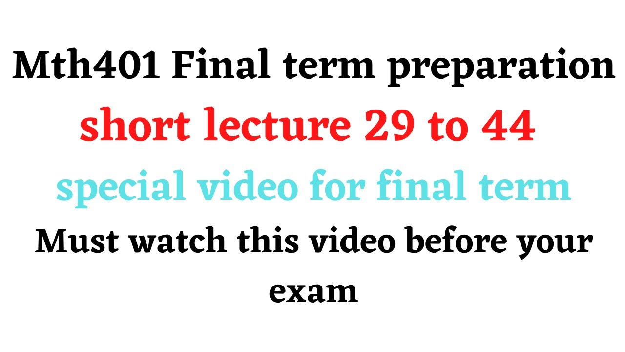 Mth401 short lecture|| Lecture 29 to 44 || Complete Guidelines|| Final term preparations
