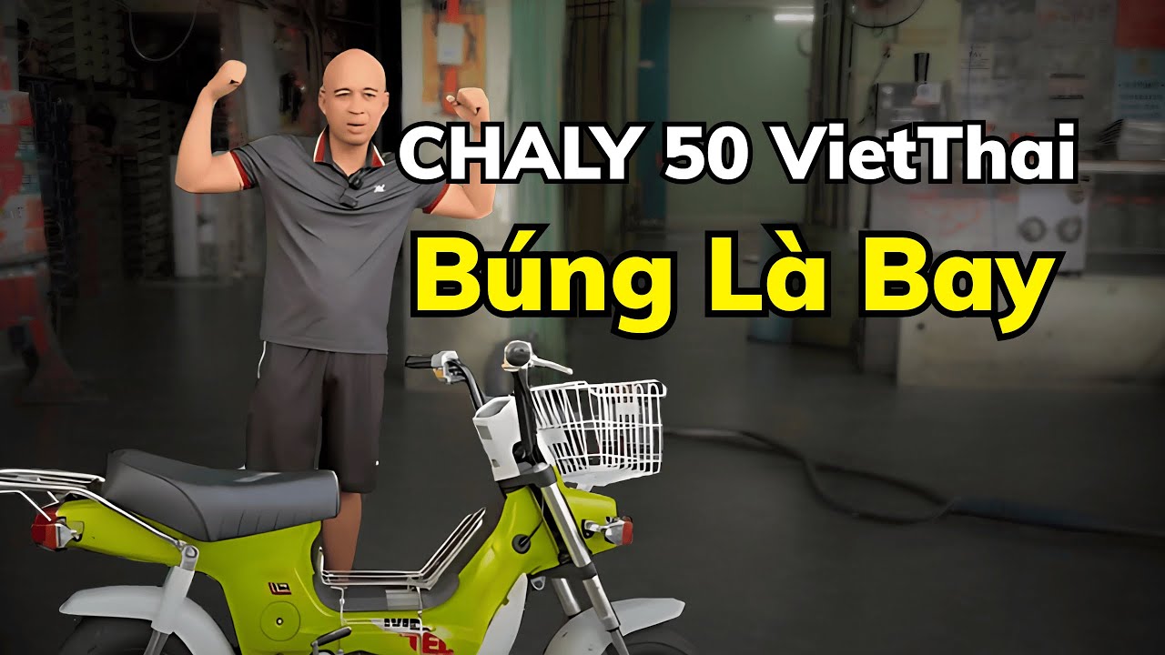 XE CHALY 50 VietThai Nâng Cấp Chạy Nhẹ Và Mạnh Hơn, Búng Là Bay