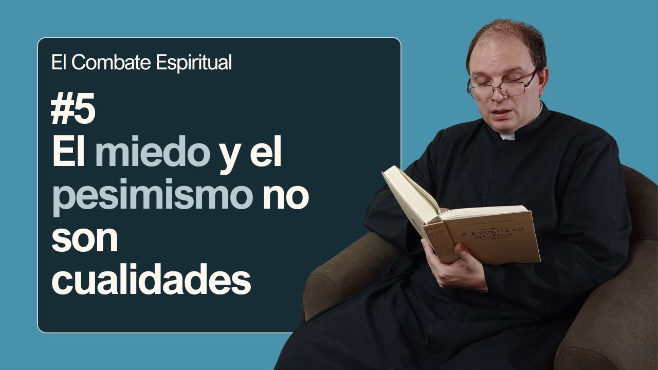 El combate espiritual #5: El miedo y el pesimismo no son cualidades