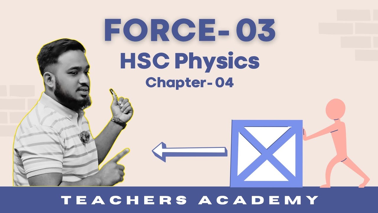 বল- ০৩, HSC PHYSICS- 1st Paper, Chapter 04