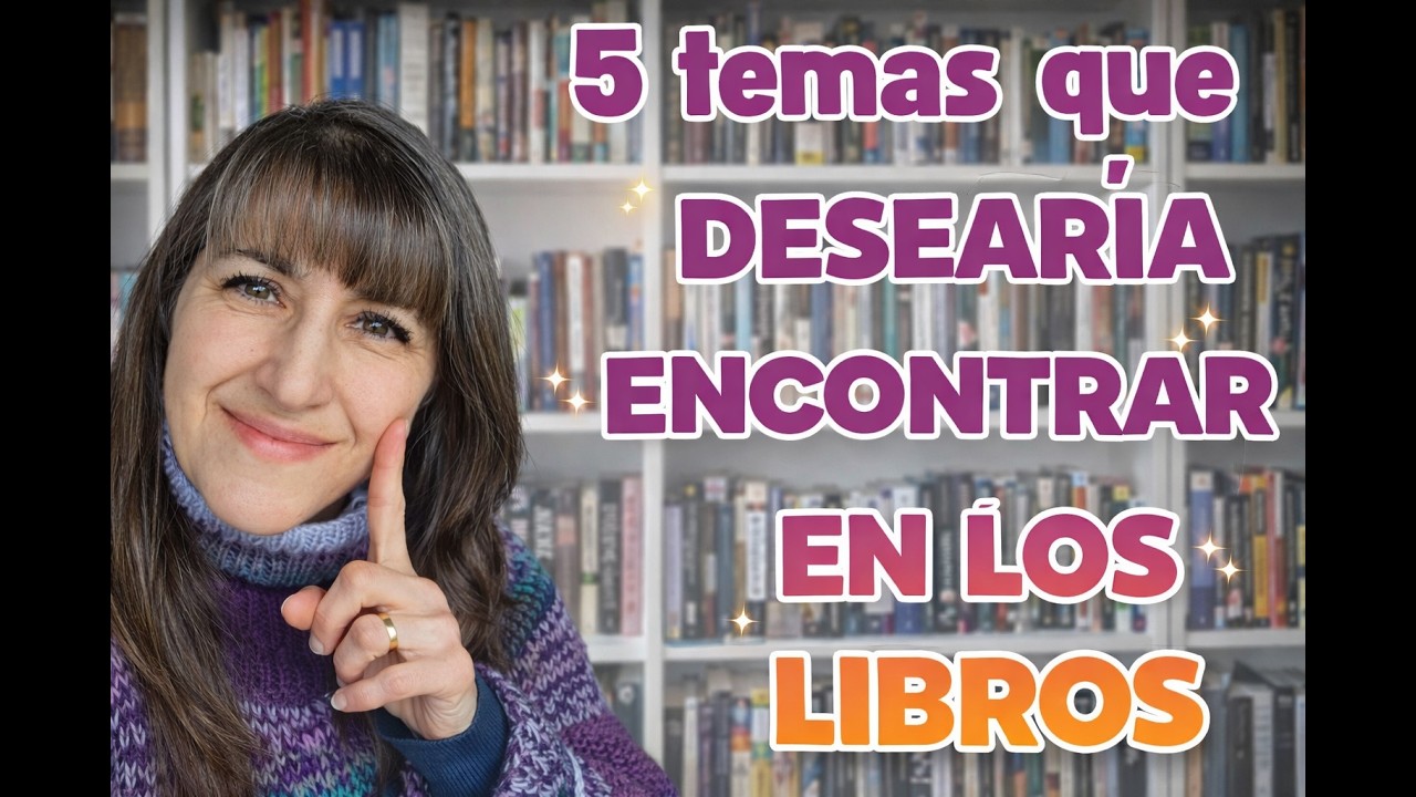 5 TEMAS QUE ME GUSTARIA ENCONTRAR MAS EN LOS LIBROS