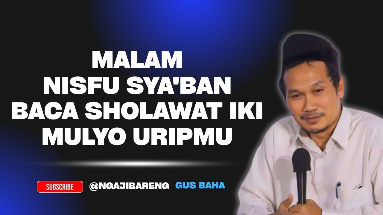 Ngaji GUS BAHA || Malam NISFU SYA'BAN baca sholawat Iki mulyo uripmu