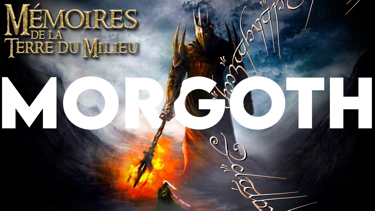 MORGOTH Le plus PUISSANT Seigneur des Ténèbres - Mémoires de la Terre du Milieu