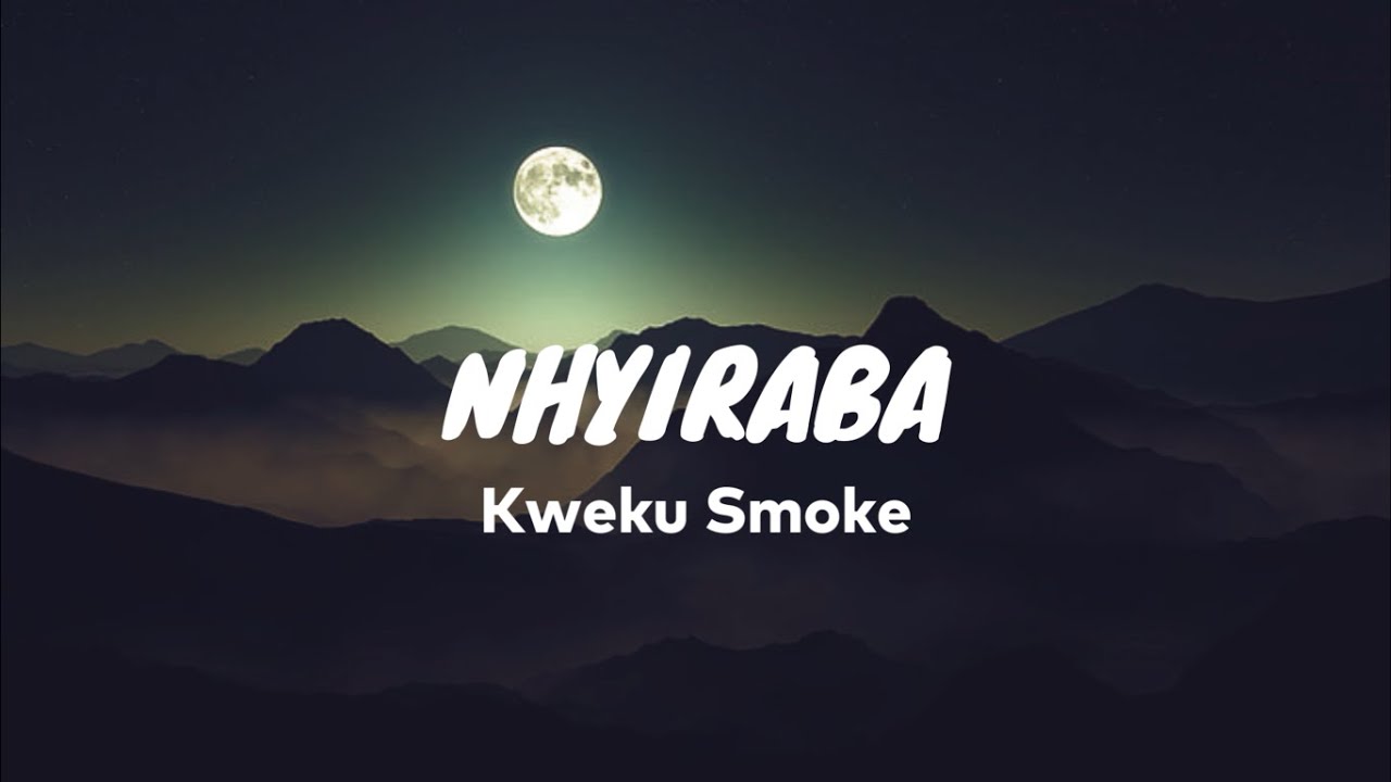 Kweku Smoke - Nhyiraba (Lyrics Video)
