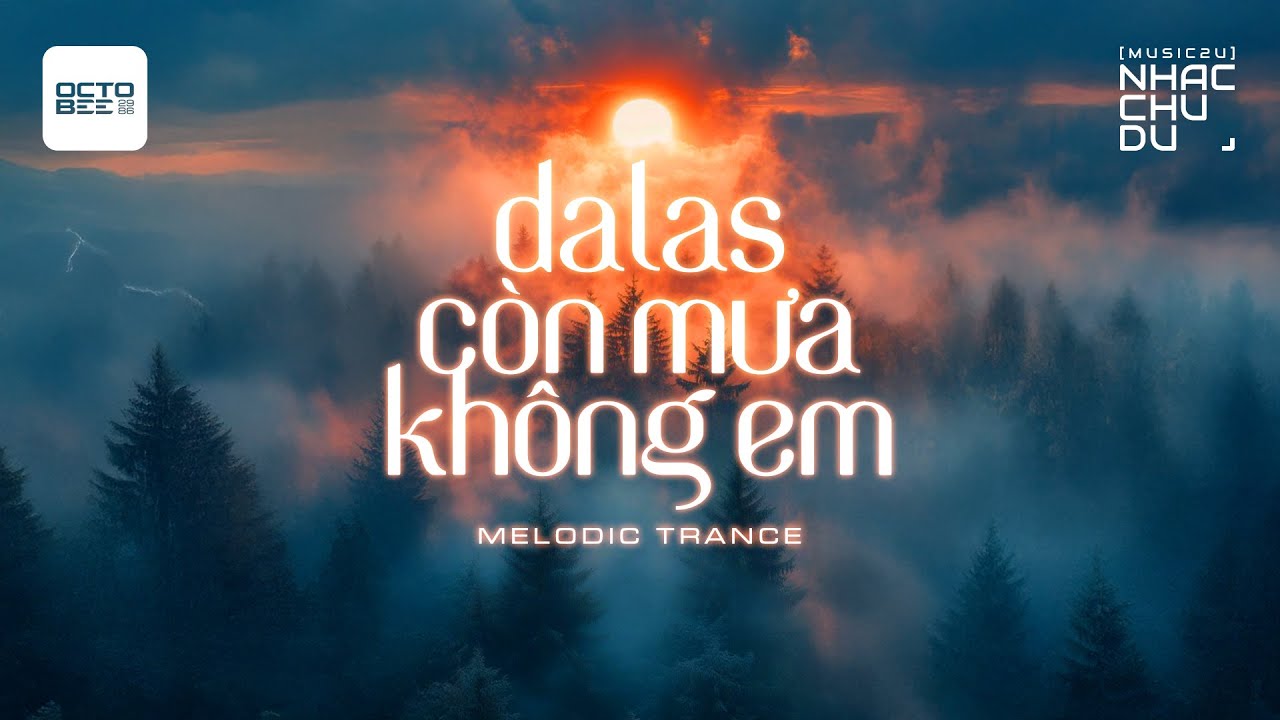 Đà Lạt còn mưa không em (Remix) - Octobee (Nhạc Chu Du)