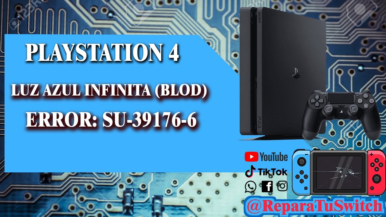 PlayStation 4 Luz Azul Infinita LoadBios -8 (BLOD) y error SU-39176-6
