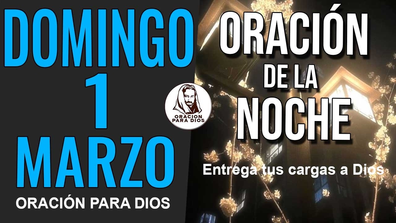 🙏 ORACIÓN DE LA NOCHE DOMINGO 1 DE MARZO  DE 2026 PARA ROMPER ATADURAS