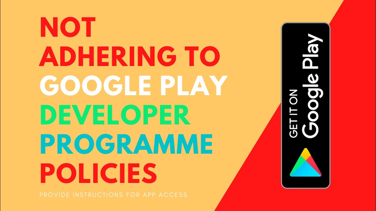 Not adhering to Google Play Developer Programme Policies | Provide instructions for app access