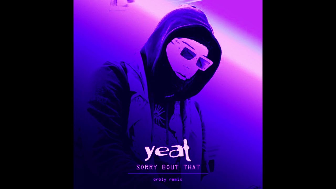 Sorry Bout That - Yeat [remix]