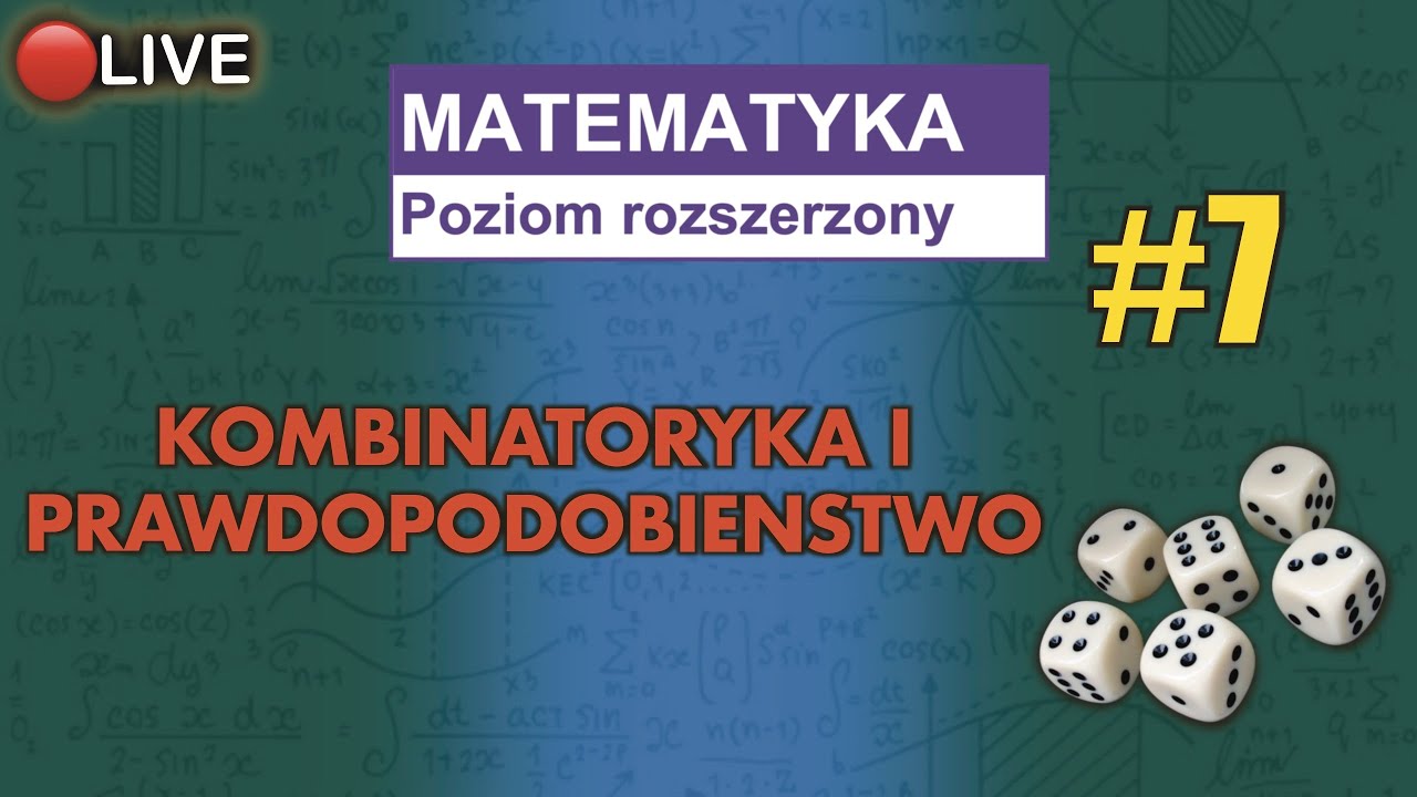 Przygotowanie do Matury rozszerzonej #7:  KOMBINATORYKA I PRAWDOPODOBIENSTWO