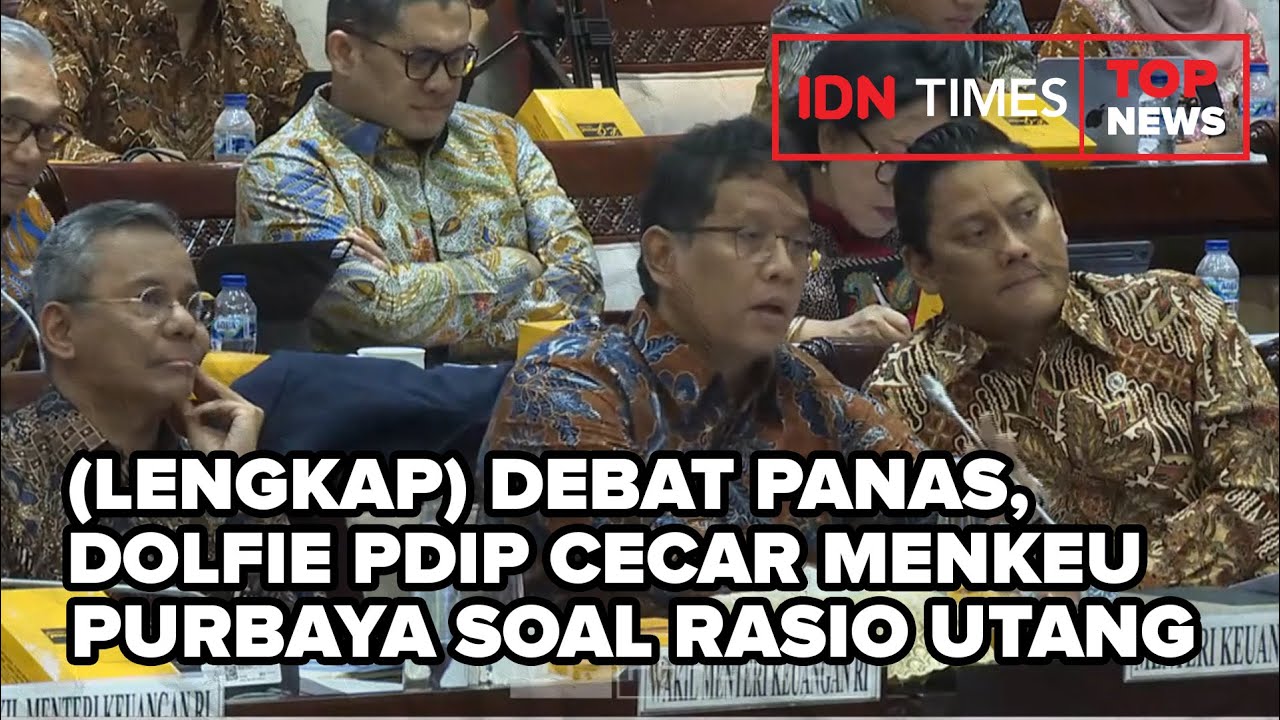 (Lengkap) Debat Panas, Dolfie PDIP Cecar Menkeu Purbaya Soal Rasio Utang Negara