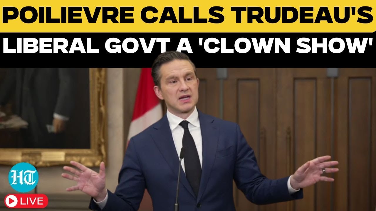 Canada LIVE: Trudeau's Rival Pierre Poilievre Calls NDP-Liberal Govt 'Chaotic Clown Show'