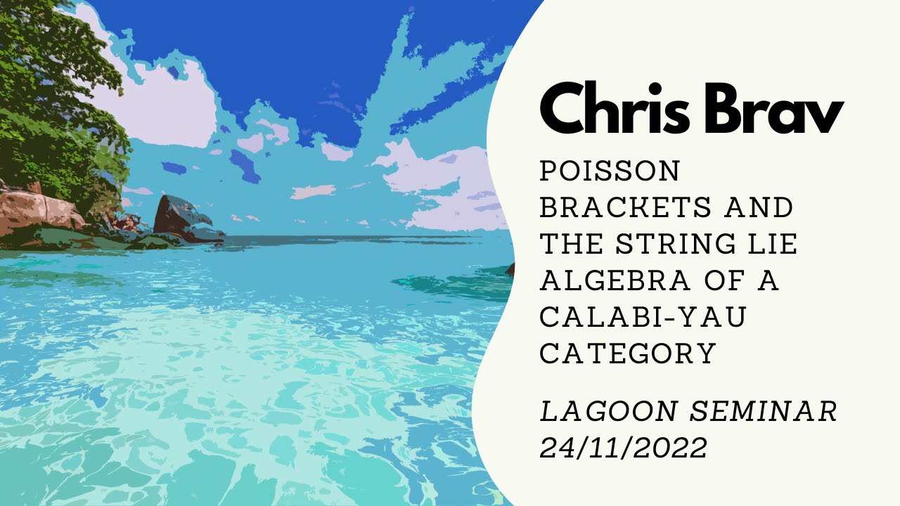 Chris Brav: Poisson brackets and the string Lie algebra of a Calabi-Yau category (24/11/2022)
