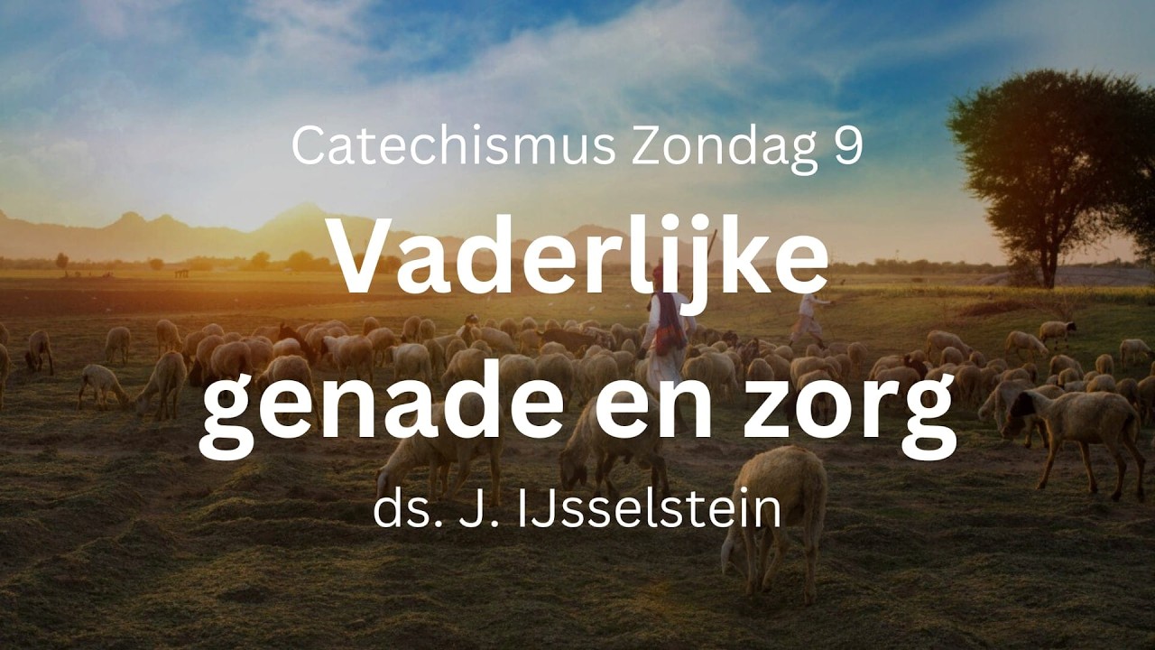God Vaderlijke zorg | Zondag 9 | Preek ds. IJsselstein | Gereformeerde Gemeente Woerden 