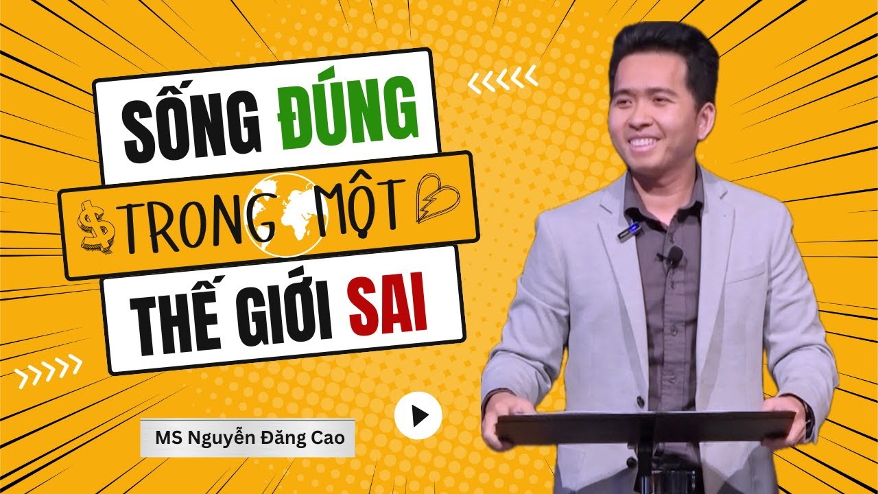 SỐNG ĐÚNG TRONG THẾ GIỚI SAI