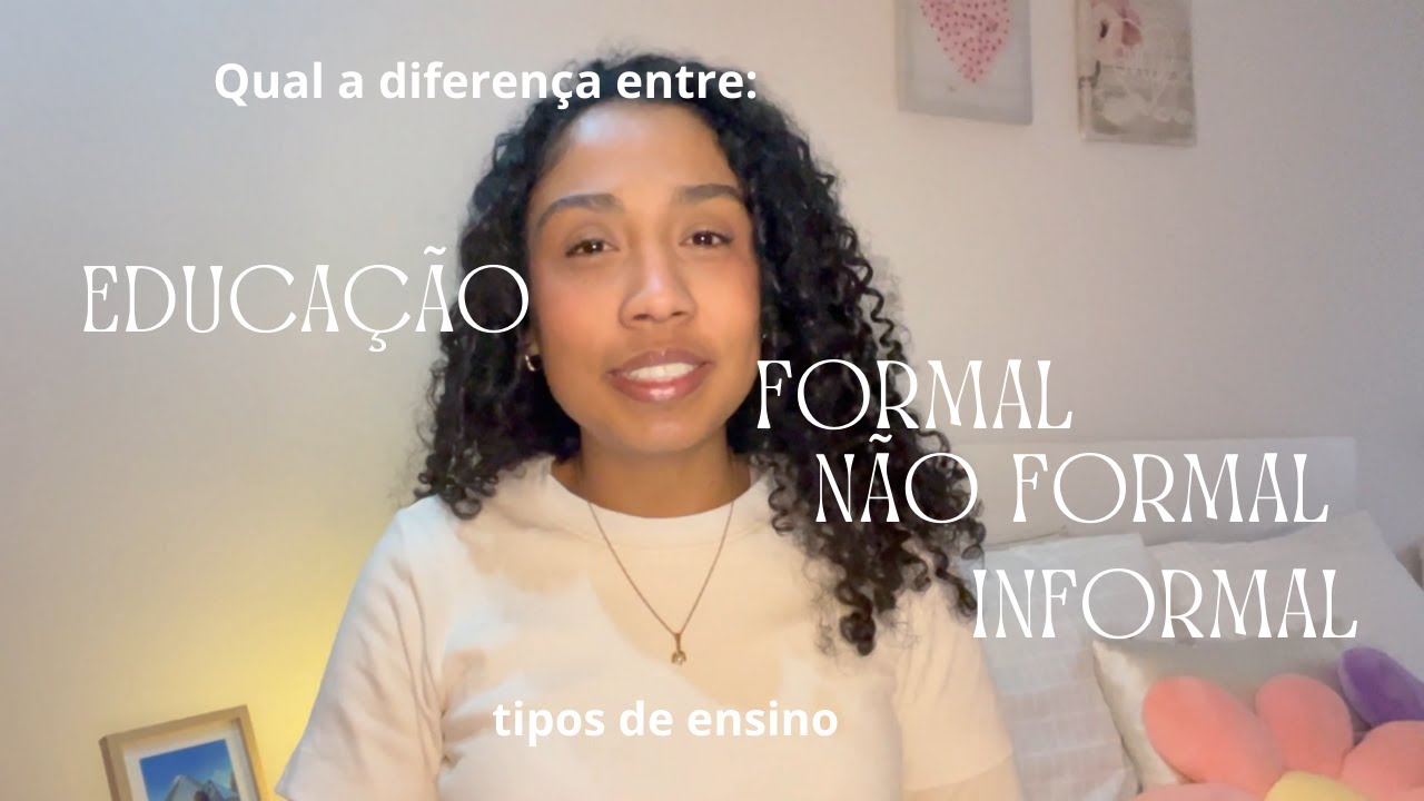 Educação FORMAL, NÃO FORMAL E INFORMAL | tipos de ensino e espaços educativos, *diferenças