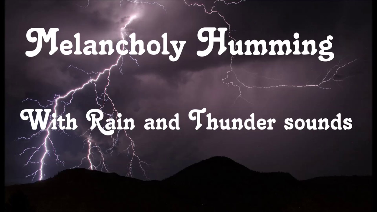 Melancholy Humming with Rain and Thunder ASMR
