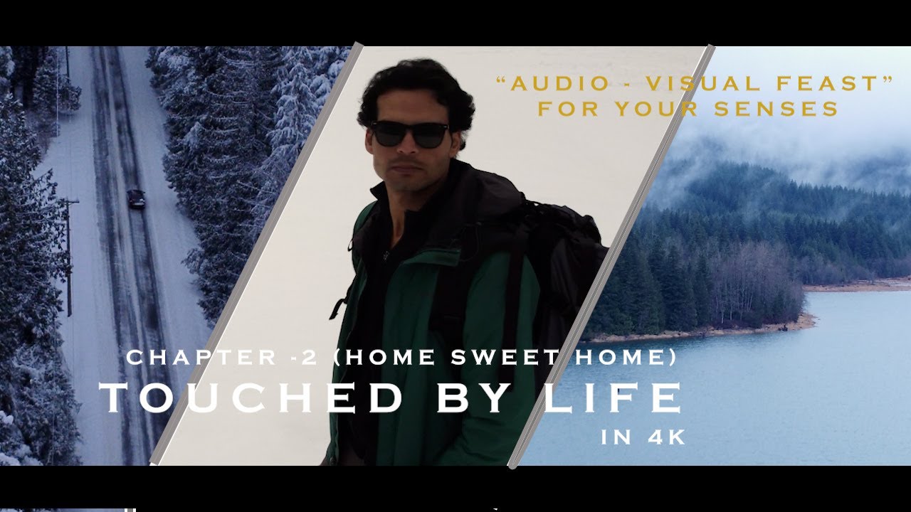 Touched By Life - Chapter - 2 (Home Sweet Home) 4K