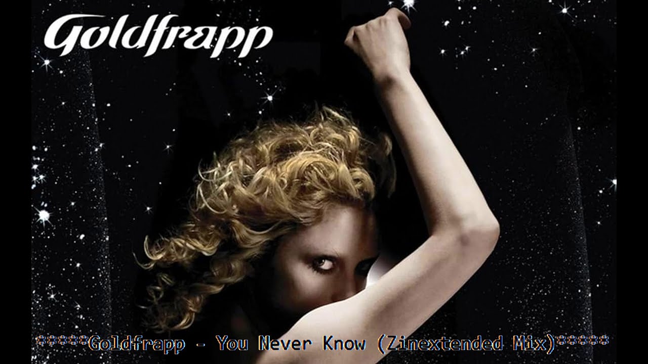 Goldfrapp / You Never Know (Zinextended Mix) ゴールドフラップ