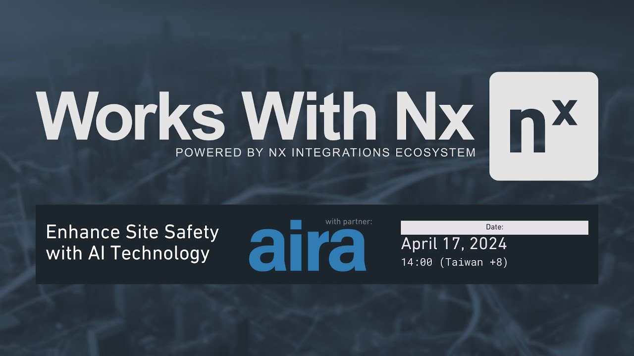 Enhance Site Safety with AI Technology - Aira Works with Nx