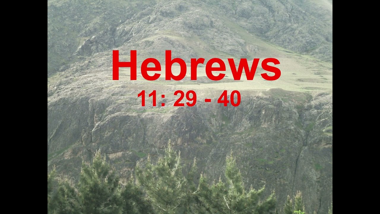 Hebrews 11: 29 - 40