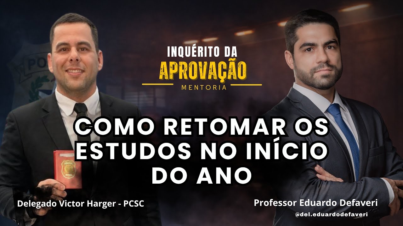 COMO RETOMAR OS ESTUDOS NO INÍCIO DO ANO COM DELEGADO VICTOR HARGER