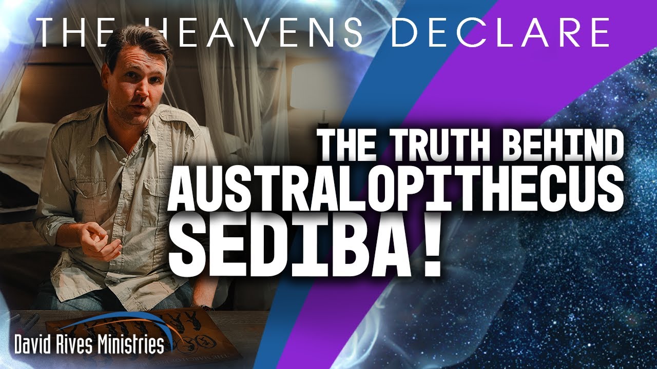 The Truth Behind Australopithecus Sediba | The Heavens Declare with David Rives