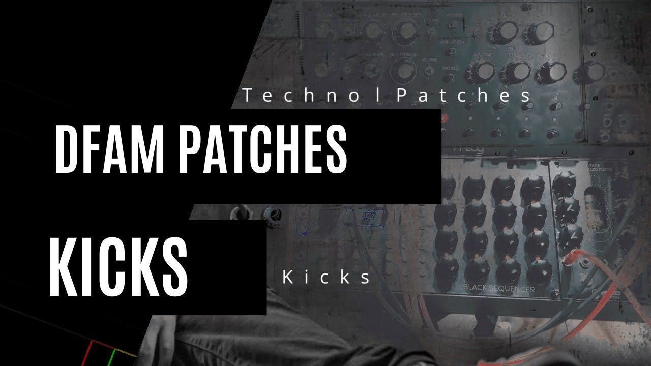 DFAM | Techno | Patches - Kicks