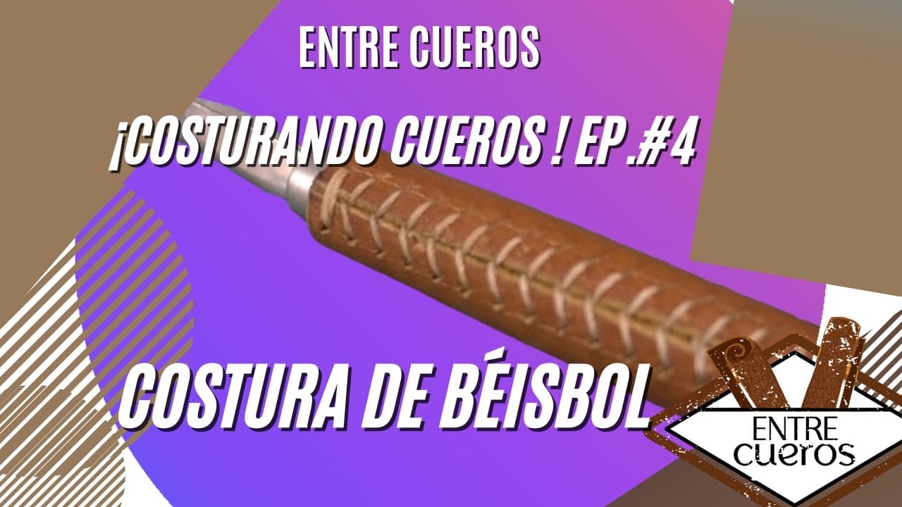 ¡Costurando cueros! Ep. 4: Costura de Beisbol