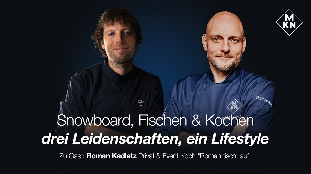 MKN Küchenschnack #158 Roman Kadletz - Snowboard, Fischen & Kochen – 3 Leidenschaften, ein Lifestyle