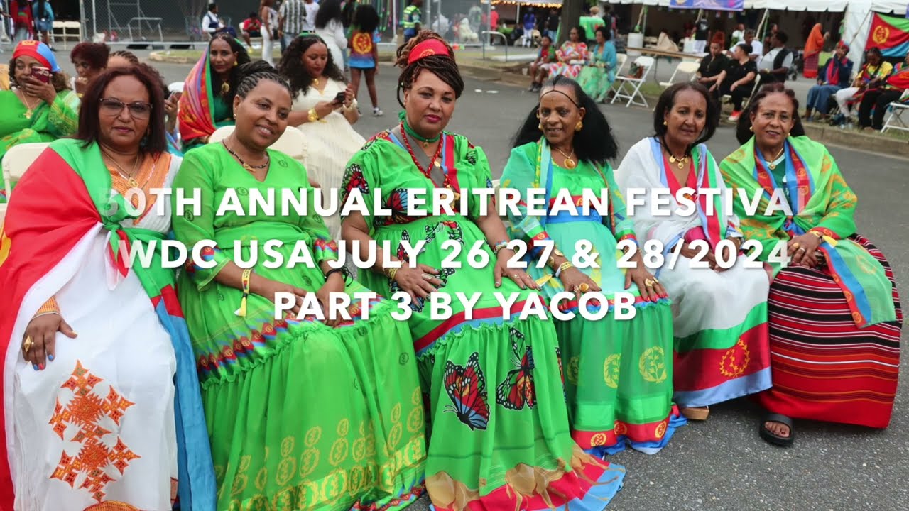 50TH ANNUAL ERITREAN FESTIVAL WDC  USA JULY 26 27 & 28/2024 PART 3 BY YACOB