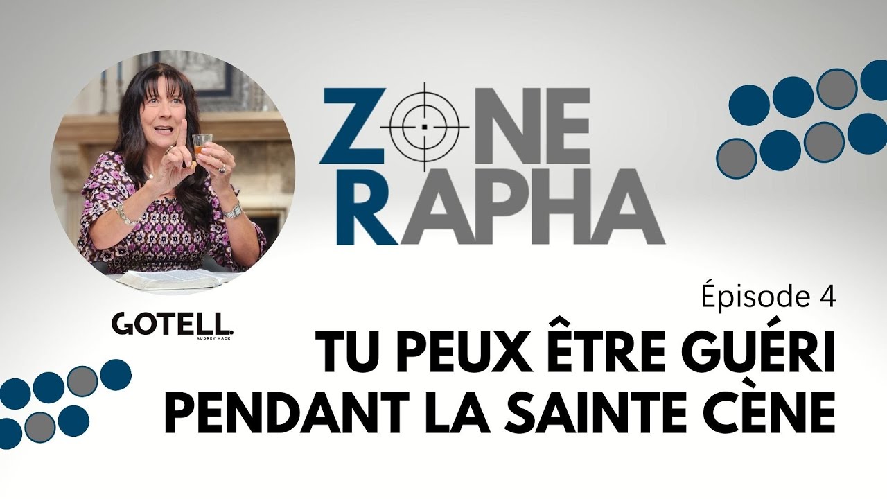 Zone Rapha #4 Tu peux être guéri pendant la Sainte Cène