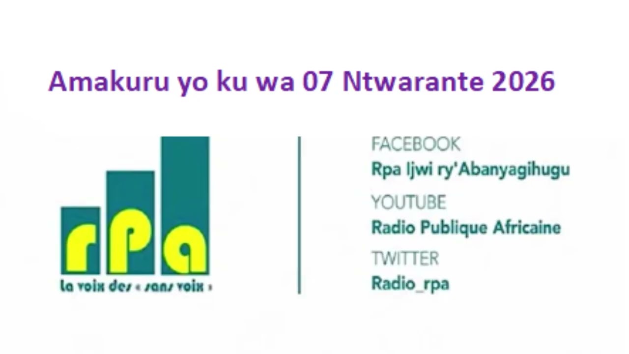 Amakuru yo ku wa 07 Ntwarante 2026