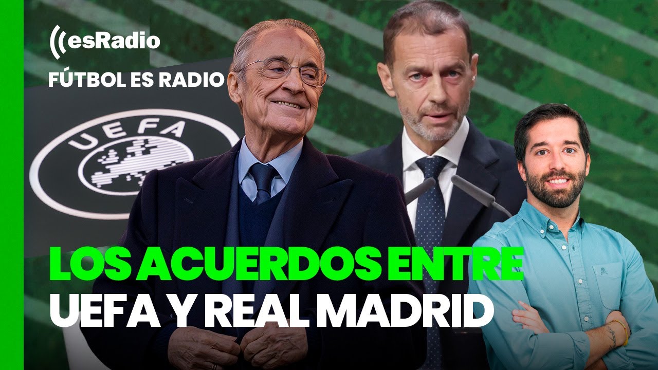 Fútbol esRadio: Los acuerdos entre UEFA y Real Madrid