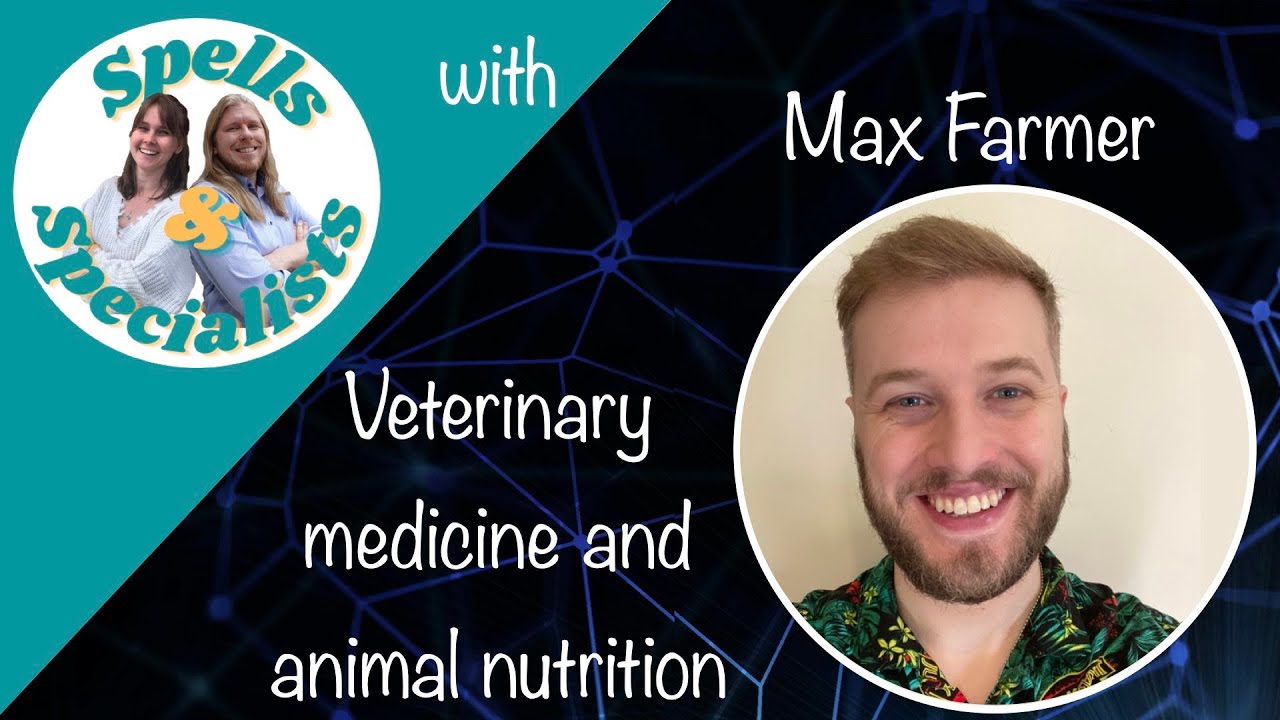 Veterinary Medicine and Animal Nutrition with Maxwell Farmer | Spells and Specialists Part 1
