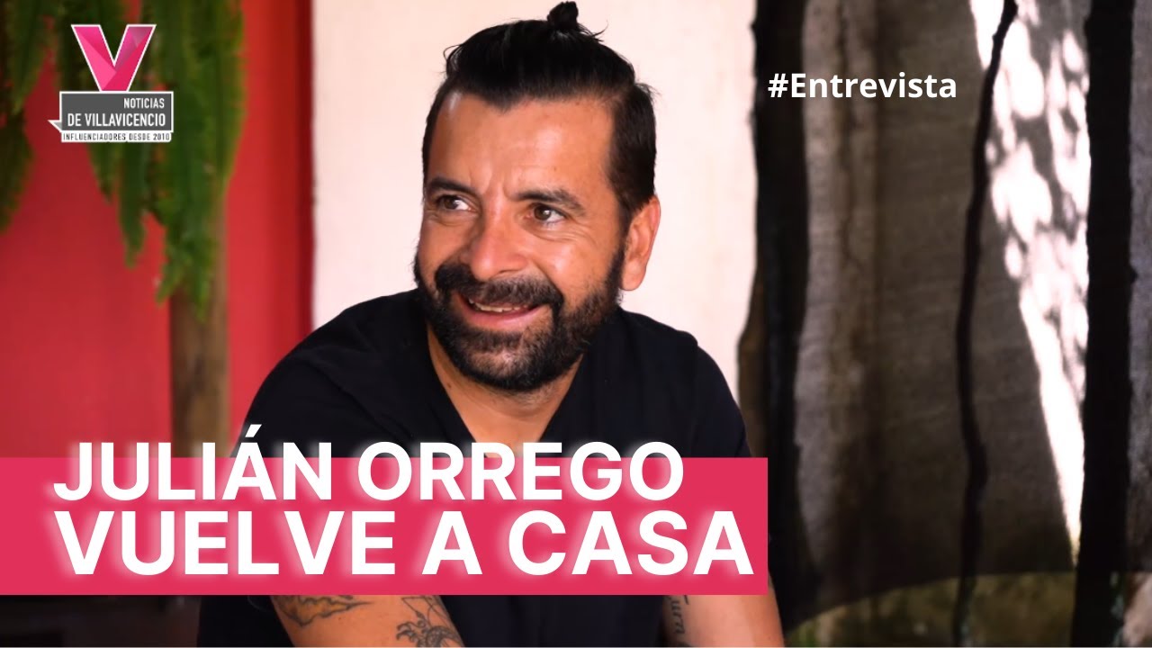 Julián Orrego regresó a Villavicencio | #Entrevista