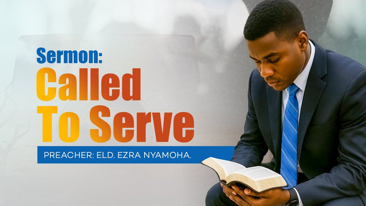#live SABATH WORSHIP  ||  SERMON: CALLED TO SERVE  ||  PREACHER: ELD EZRA NYAMOHA  ||  10 JAN, 2026