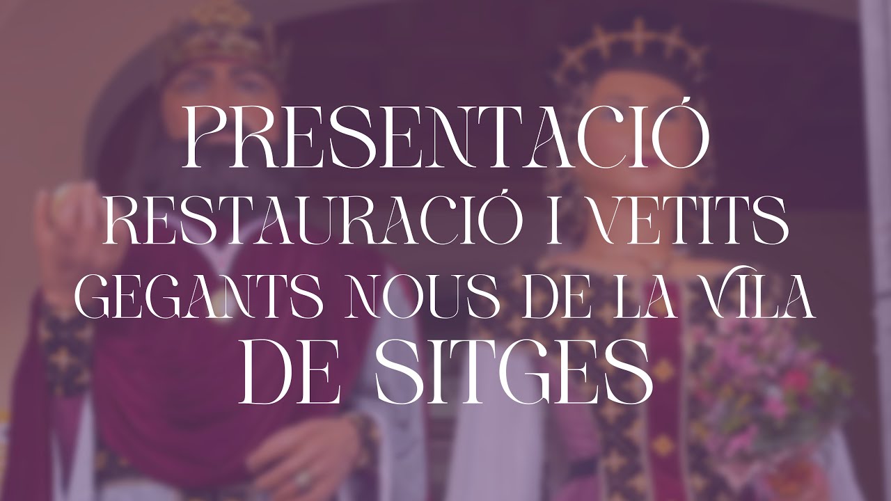 Presentació restauració i vestits dels Gegants Nous de la Vila de Sitges