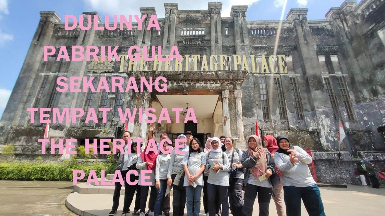 dulunya pabrik gula sekarang tempat wisata  the heritage palace