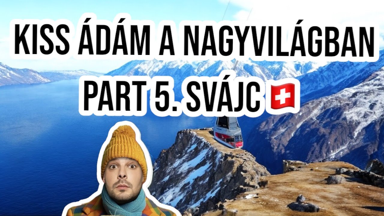 Kiss Ádám a Nagyvilágban part 5. // Svájc 🇨🇭 (Aranyosi paródia)