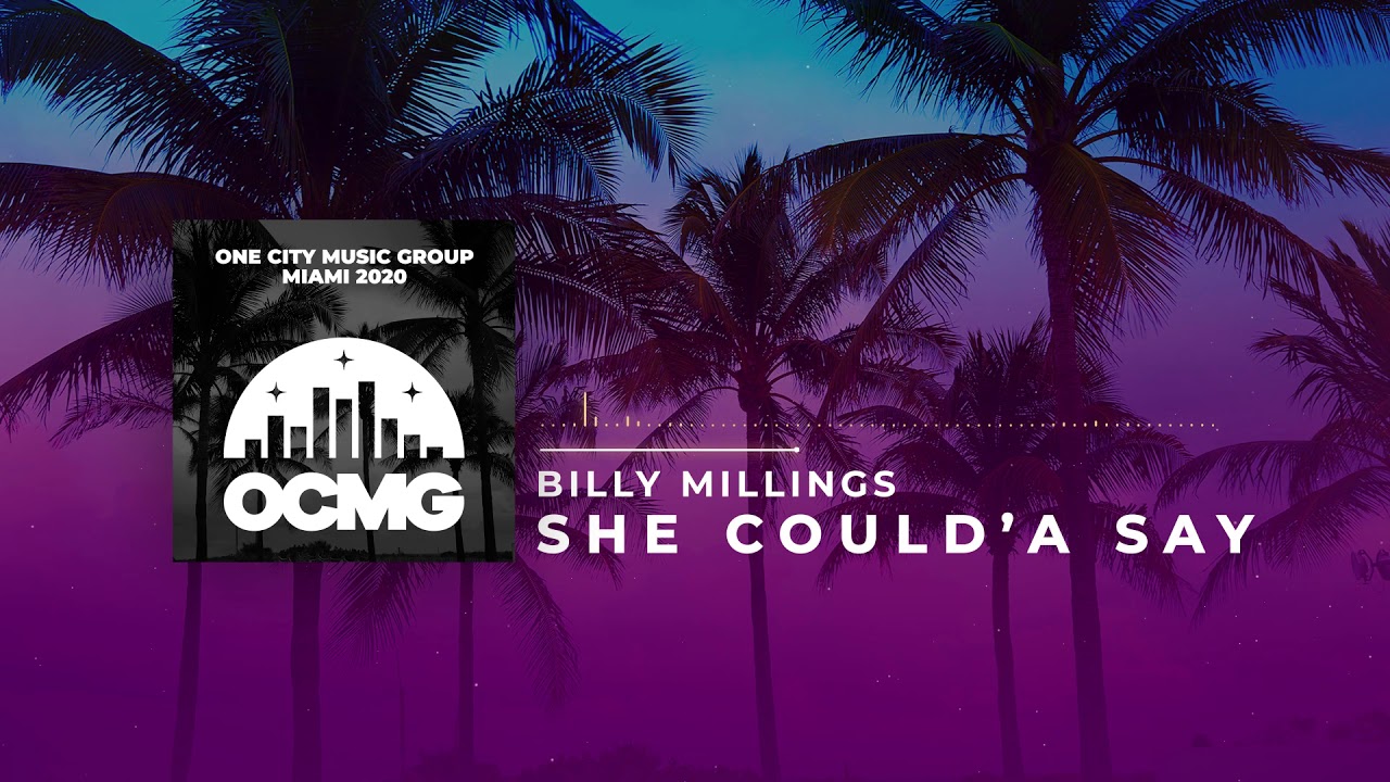 Billy Millings - She Could'a Say (One City Music Group)