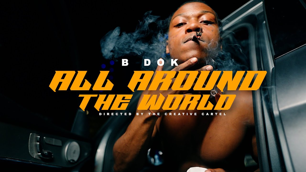 B Dok - All Around The World (Official Video)  @TheCreativeCartel412