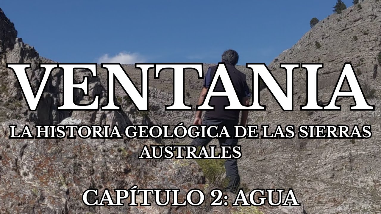 VENTANIA: La historia geologica de las Sierras Australes: Capítulo 2 | AGUA