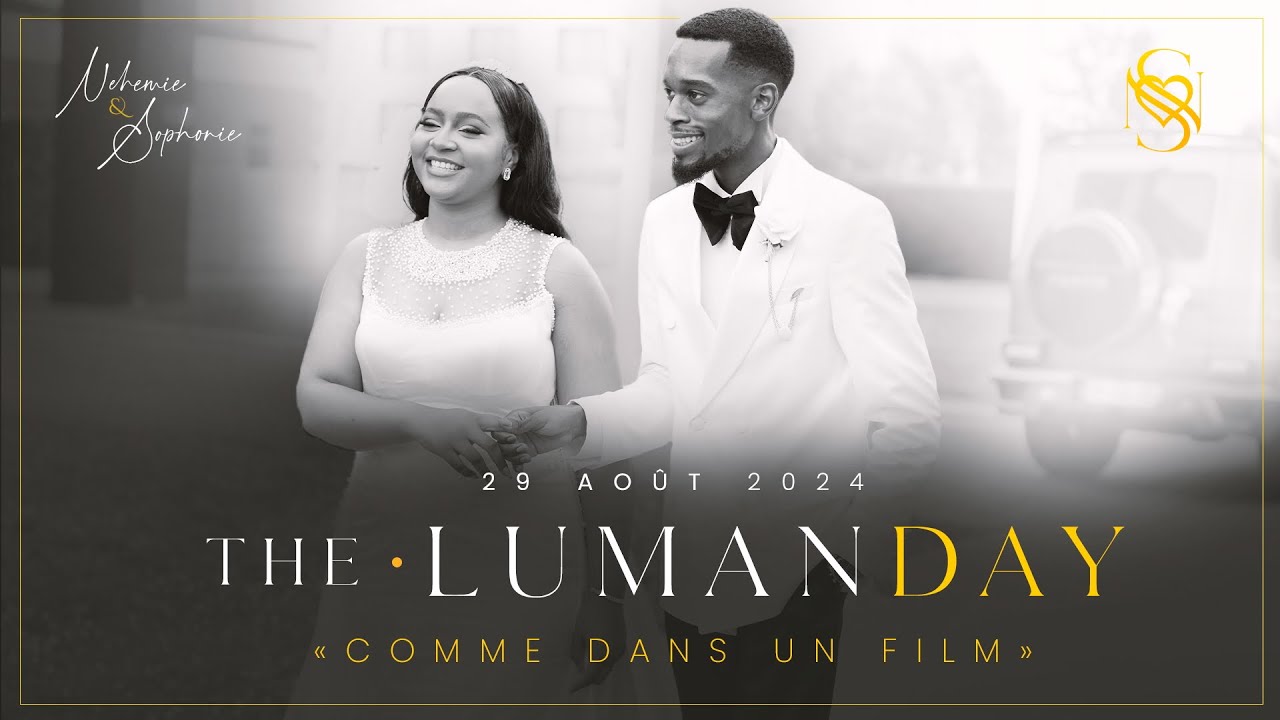 THE • LUMANDAY - NÉHÉMIE & SOPHONIE  (WEDDING FILM)