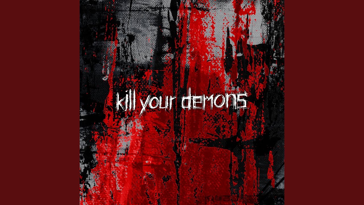 Kill Your Demons