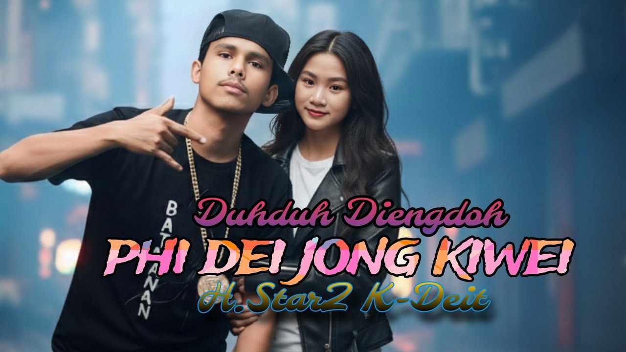 PHI DEI JONG KIWEI ||DUHDUH_H.StarZ_K-Deit||Khraw Umdor||Cover