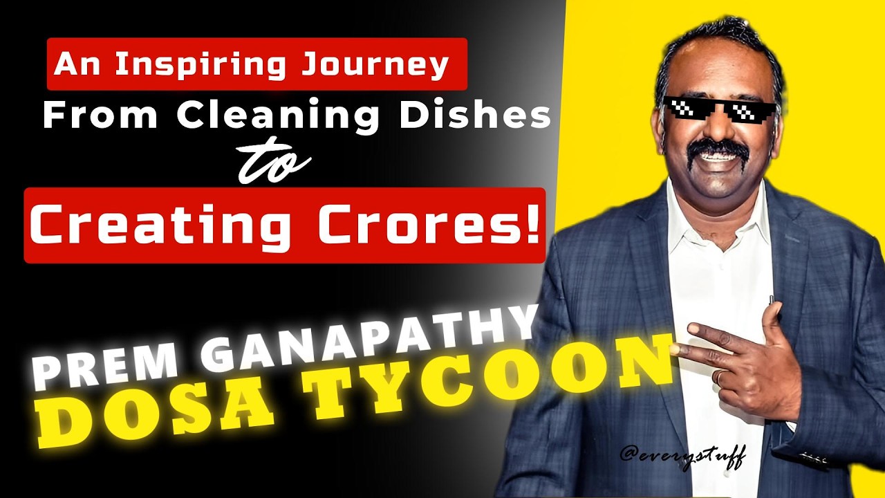 Dosa Plaza | Prem Ganapathy Life | Dishwasher - Tea Seller  - Crorepati | Business Success Story