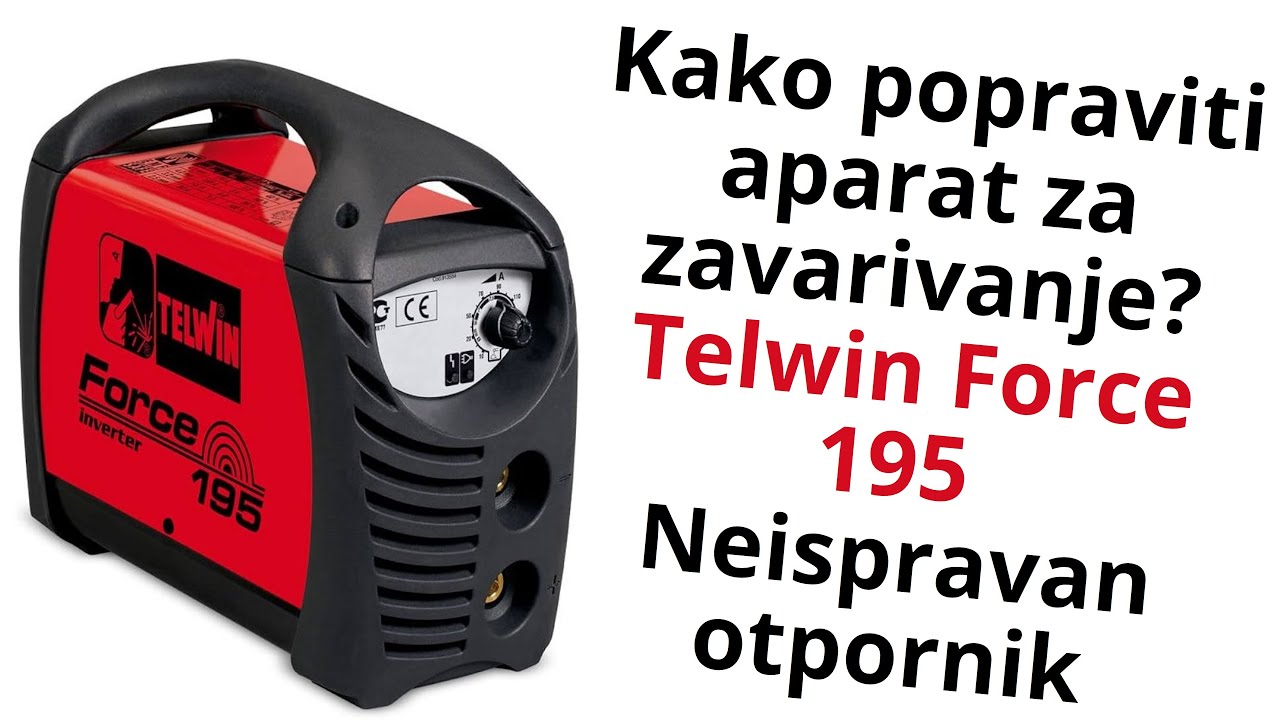 Kako popraviti aparat za zavarivanje?? Telwin Force 195 *neispravan otpornik*